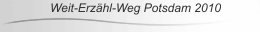 Weit-Erz&auml;hl-Weg Potsdam 2010