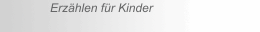 Erz&auml;hlen f&uuml;r Kinder